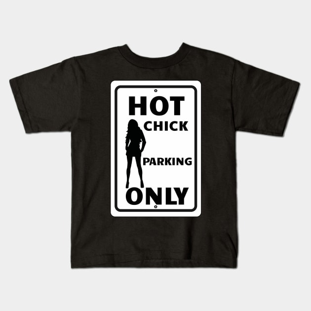 Hot Chick Parking Only Kids T-Shirt by Turnersartandcrafts